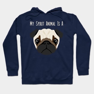 My Spirit Animal Is A Pug - Puggy Puppy Dog Face Hoodie